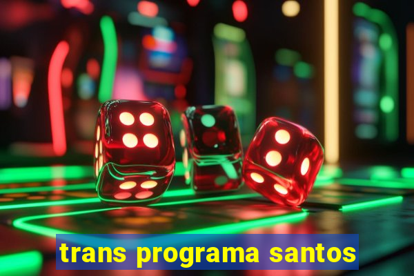 trans programa santos